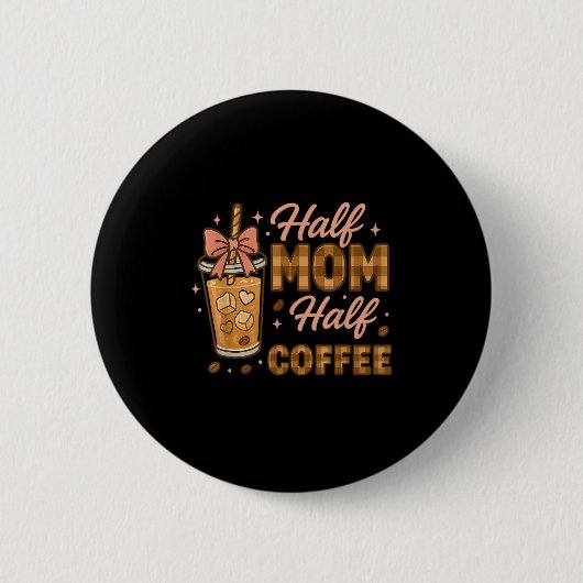 Halbe Mama Halber Kaffee Eisgekühlter Kaffee Mama Button (Vorderseite)