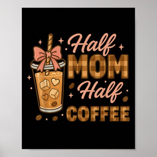 Halbe Mama, halber Kaffee Eiskaffee Mama-Leben Gra Poster (Vorne)