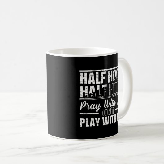 Halbe Stunde, um mit mir zu beten, spiele nicht mi Kaffeetasse (VorderseiteRechts)