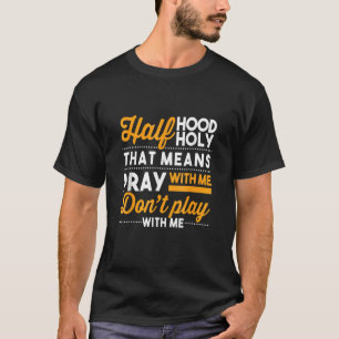 Halbe Stunde, um mit mir zu beten, spiele nicht mi T-Shirt