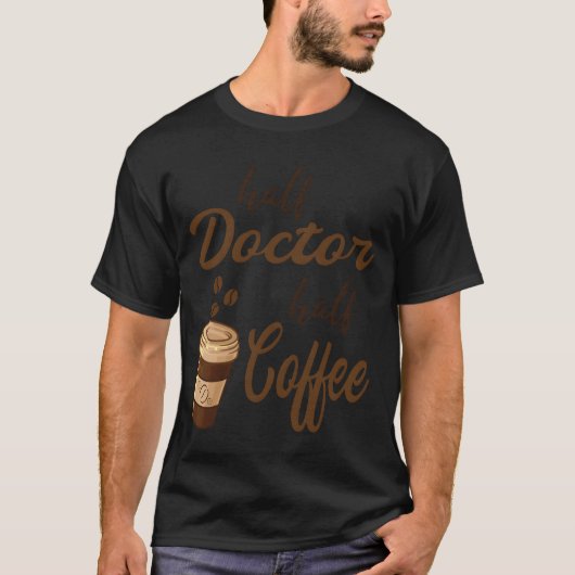 Halber Arzt halb Kaffeemädchen T-Shirt (Vorderseite)