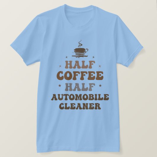 halber Kaffee halber Auto-Reiniger T-Shirt (Design vorne)