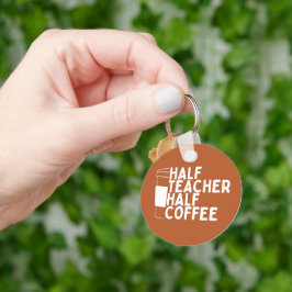 halber Lehrer Halbtagscoffee Happy World Teachers  Schlüsselanhänger