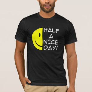 Halber Schöner Tag Lustiges T-Shirt Humor