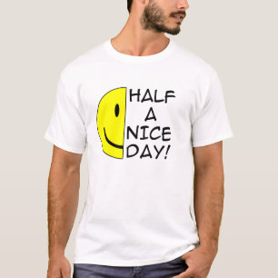 Halber Schöner Tag Lustiges T-Shirt Humor