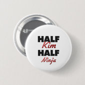 Halbes Kim halbes Ninja Button (Vorne & Hinten)