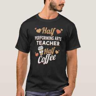 Halbfinale Darstellend Arts Teacher Halbtagskarte T-Shirt
