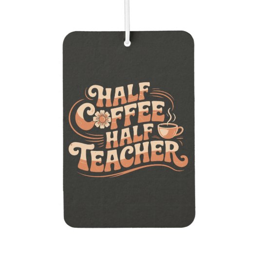 Halbkaffee, Halblehrer - Coffee Lover Lehrer Autolufterfrischer (Vorderseite)