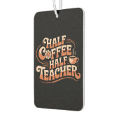 Halbkaffee, Halblehrer - Coffee Lover Lehrer Autolufterfrischer (Links)