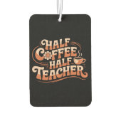Halbkaffee, Halblehrer - Coffee Lover Lehrer Autolufterfrischer (Rückseite)