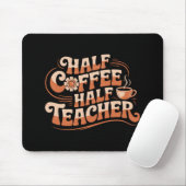Halbkaffee, Halblehrer - Coffee Lover Lehrer Mousepad (Mit Mouse)