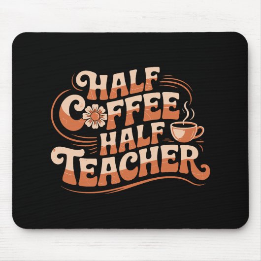 Halbkaffee, Halblehrer - Coffee Lover Lehrer Mousepad (Vorne)