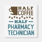 Halbkaffee Halbpension Pharmacy Technician CPhT Magnet (Vorne)