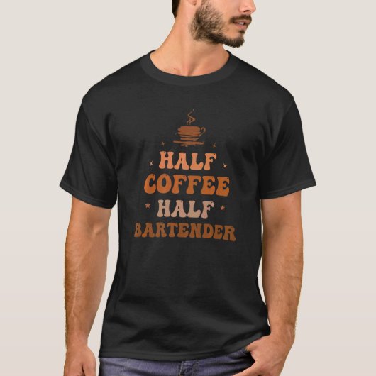 Halbkaffee Halbzeit Barkeeper Inspiration T-Shirt (Vorderseite)