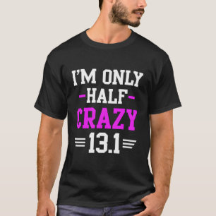 Halbmarathon Crazy Funny Funny Runner Training 131 T-Shirt