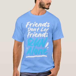 Halbmarathon-Freunde Dont Lasse Freunde alleine la T-Shirt
