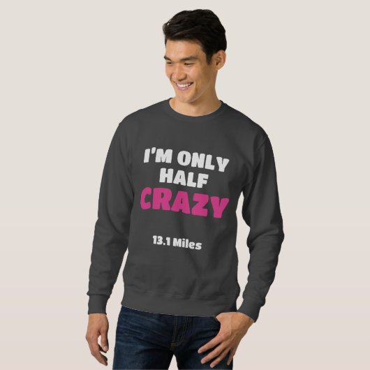 Halbmarathon-Runner-Geschenk bin ich nur halb verr Sweatshirt (Vorne ganz)
