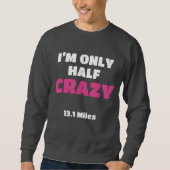 Halbmarathon-Runner-Geschenk bin ich nur halb verr Sweatshirt (Vorderseite)