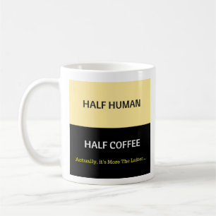 Halbmenschlicher Kaffee - Halbkaffee - Tasse-A-Tub Kaffeetasse