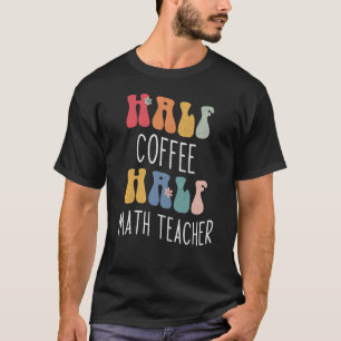 Halbtagskaffee Halbmathematik Lehrer Groovy Inspir T-Shirt