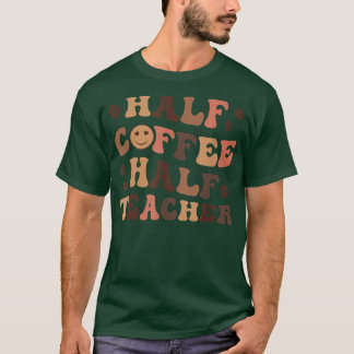 Halbtagskaffee Halbschüler Happy Teacher Inspirati T-Shirt