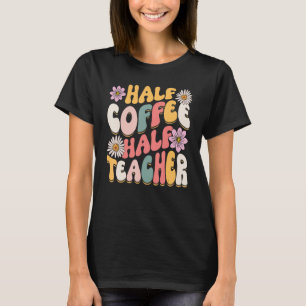 Halbtagskaffee Halbtagslehrer Erster Schultag - Fu T-Shirt