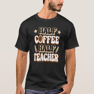 Halbtagskaffee Halbtagslehrerin Erster Schullehrer T-Shirt