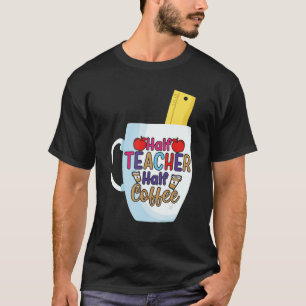 Halbtagsunterricht der Hälfte des Kaffees Erster S T-Shirt
