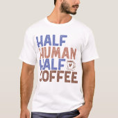 Halbwertscoffee T-Shirt (Vorderseite)