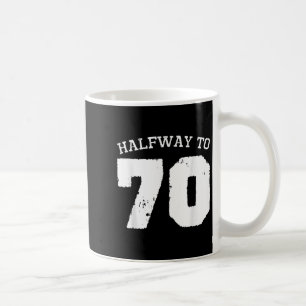 Halbzeit bis 70 _ 35. Geburtstag 35 Jahre alt Halb Kaffeetasse