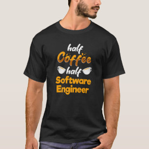 Halbzeit-Coffee Software Engineer Developer Spaß T-Shirt