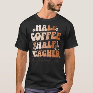 Halbzeit des Kaffees Lehrer Lehrer Inspiration Zit T-Shirt