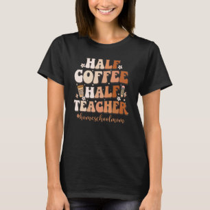 Halbzeit des Kaffees Lehrer Lehrer Inspiration Zit T-Shirt