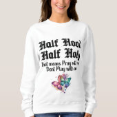 Halbzeit Heiliger Heiliger Sweatshirt (Vorderseite)