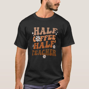 Halbzeit-Kaffeepause Lehrer Inspiration Zitate für T-Shirt