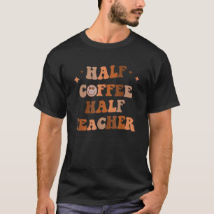 Halbzeit-Kaffeepause Lehrer Inspiration Zitate für T-Shirt