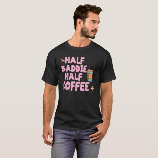 Half Baddie Half Coffee  Iced Coffee  Sayings Tee (Vorne ganz)