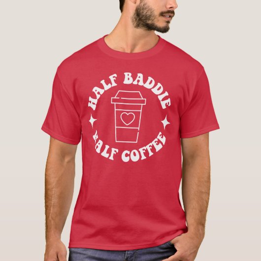 Half Baddie Half Coffee Retro Groovy Coffee retro T-Shirt (Vorderseite)