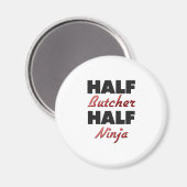 Half Butcher Half Ninja Magnet (Vorderseite/Rückseite)