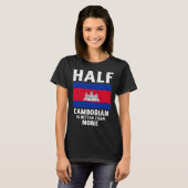 Half Cambodian Is Better Than None National Flag C T-Shirt (Vorne ganz)