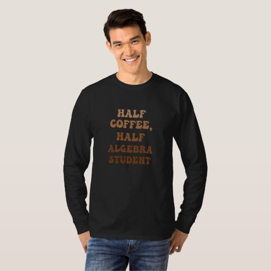 Half Coffee Half Algebra Student T-Shirt (Vorne ganz)