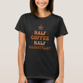 Half Coffee Half Hairstylist Groovy Coffee Hairsty T-Shirt (Vorderseite)