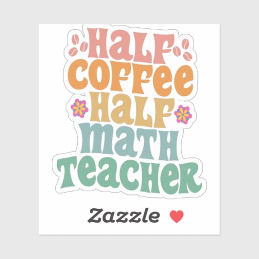 Half Coffee Half Math Teacher Funny School Student Aufkleber (Blatt)