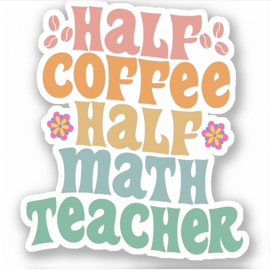 Half Coffee Half Math Teacher Funny School Student Aufkleber (Vorderseite)
