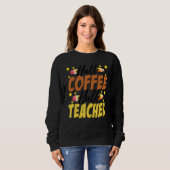 Half Coffee Half teacher First Day of School Teach Sweatshirt (Vorne ganz)