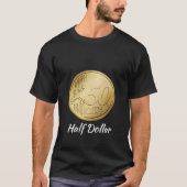 Half Dollar Fifty Cent T-Shirt (Vorderseite)