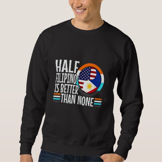 Half Filipinio Is Better Than Nonen Philippines 1 Sweatshirt (Vorderseite)