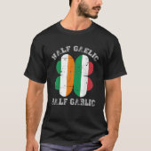 Half Gaelic Half Garlic Italian Irish Saint Patric T-Shirt (Vorderseite)