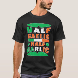 Half Gaelic Half Knolic Irish Italian St Patrick S T-Shirt