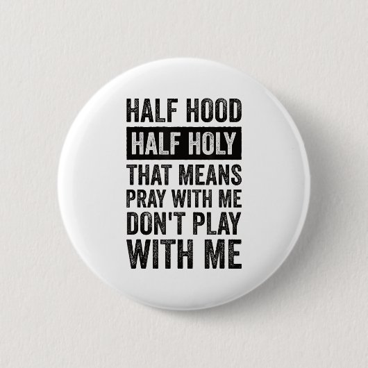 Half Hood Half Holy Means Pray With Me Don't Play Button (Vorderseite)